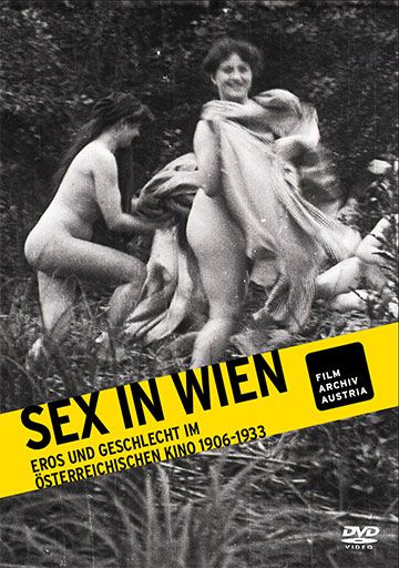 Sex in Wien - Eros und Geschlecht im Österreichischen Kino 1906-1933